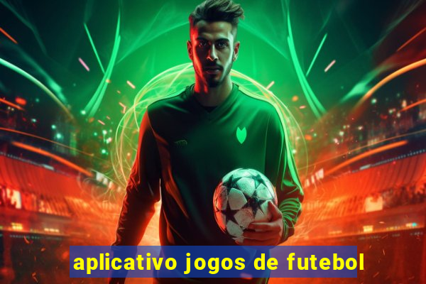 aplicativo jogos de futebol